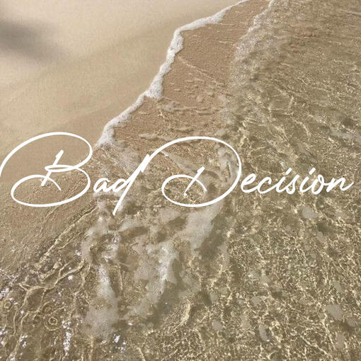 VALENTINE PROJECT_BAD DECISIONS